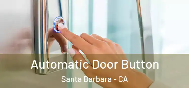 Automatic Door Button Santa Barbara - CA