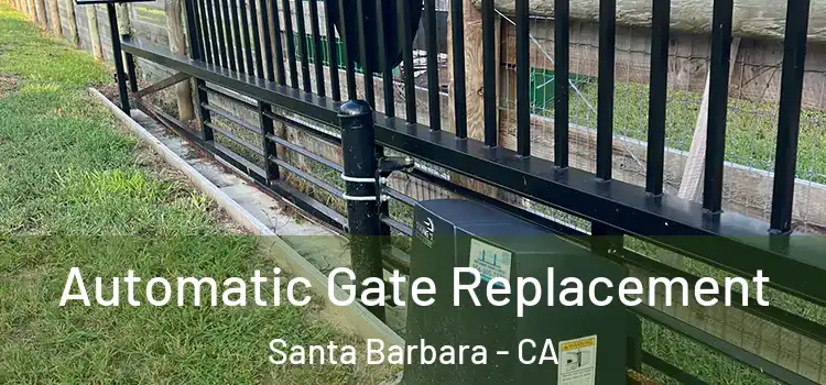 Automatic Gate Replacement Santa Barbara - CA