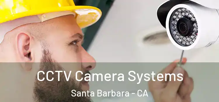 CCTV Camera Systems Santa Barbara - CA