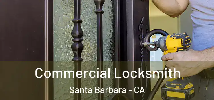 Commercial Locksmith Santa Barbara - CA
