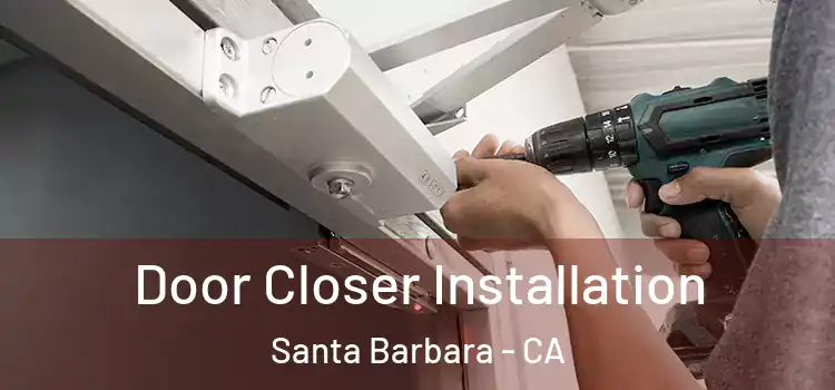 Door Closer Installation Santa Barbara - CA