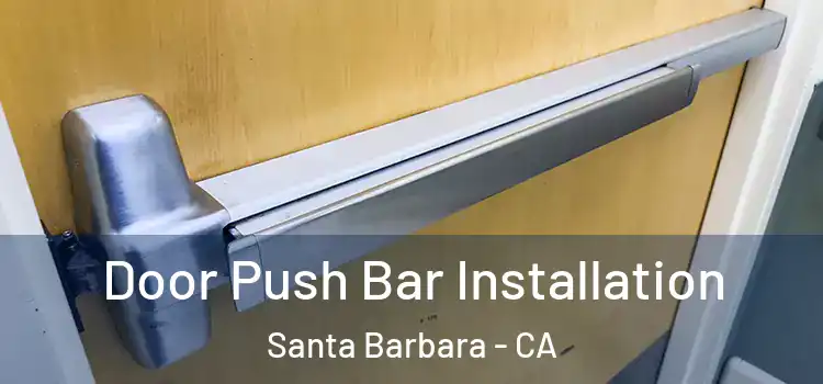 Door Push Bar Installation Santa Barbara - CA