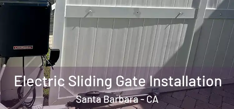 Electric Sliding Gate Installation Santa Barbara - CA