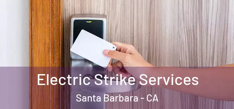 Electric Strike Services Santa Barbara - CA