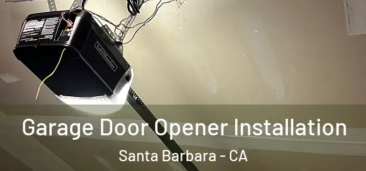  Garage Door Opener Installation Santa Barbara - CA