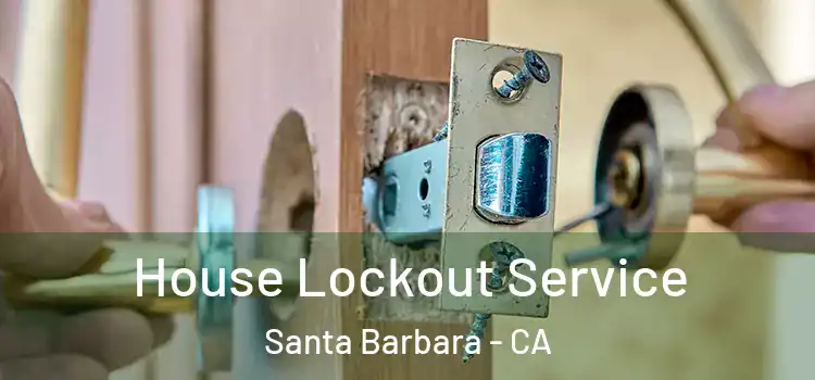  House Lockout Service Santa Barbara - CA