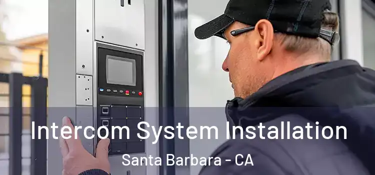 Intercom System Installation Santa Barbara - CA