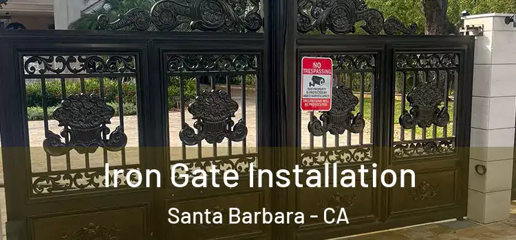 Iron Gate Installation Santa Barbara - CA