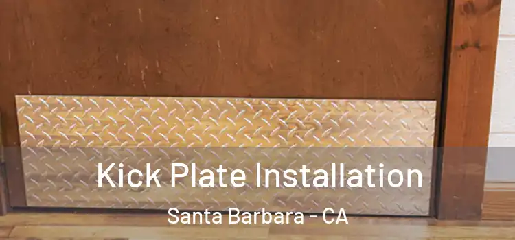 Kick Plate Installation Santa Barbara - CA