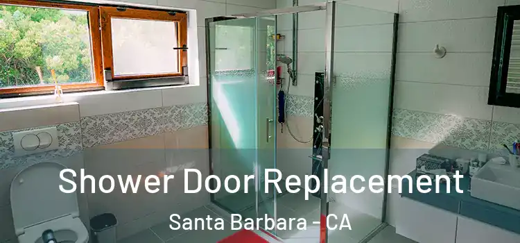  Shower Door Replacement Santa Barbara - CA