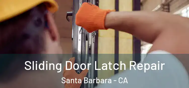Sliding Door Latch Repair Santa Barbara - CA