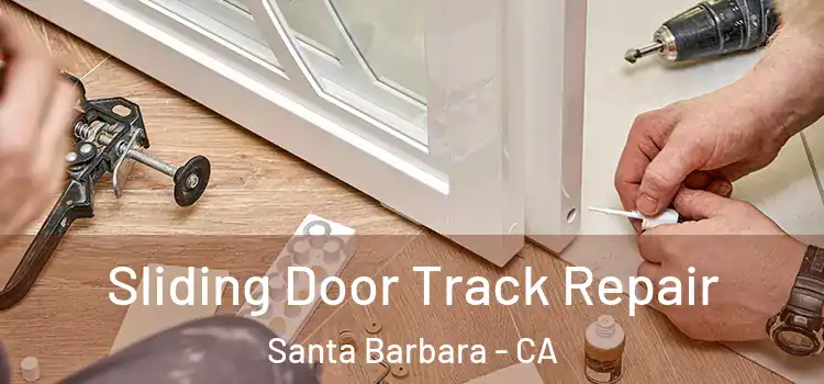 Sliding Door Track Repair Santa Barbara - CA