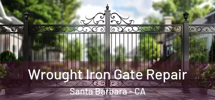 Wrought Iron Gate Repair Santa Barbara - CA